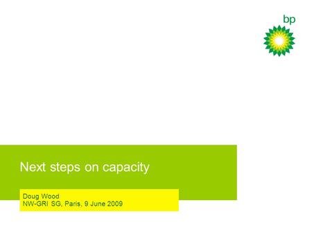 Next steps on capacity Doug Wood NW-GRI SG, Paris, 9 June 2009.