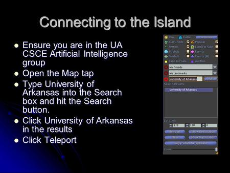 Connecting to the Island Ensure you are in the UA CSCE Artificial Intelligence group Ensure you are in the UA CSCE Artificial Intelligence group Open the.