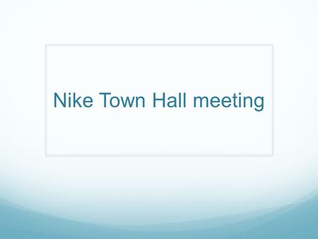 Nike Town Hall meeting. Nike debate A ‘Town Hall’ meeting One group of people at front are Nike executives Second group is activists critical of Nike.