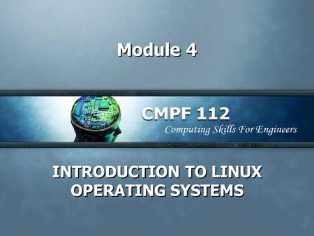 Module 4 INTRODUCTION TO LINUX OPERATING SYSTEMS.