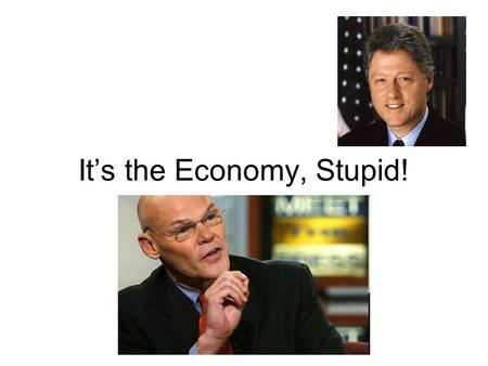 It’s the Economy, Stupid!. Demand—how many people want to buy something If a lot of people want to buy something, will the price go up or down? After.