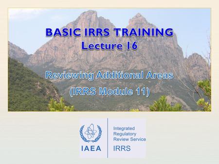 BASIC IRRS TRAINING Lecture 16