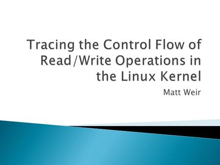 Matt Weir. Our Original Goal To create a data logging system across the kernel with accurate timing that will monitor data as it moves up and down the.