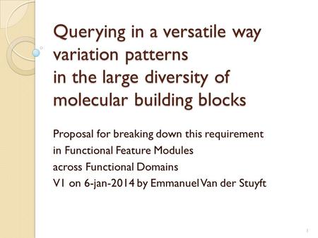 Querying in a versatile way variation patterns in the large diversity of molecular building blocks Proposal for breaking down this requirement in Functional.