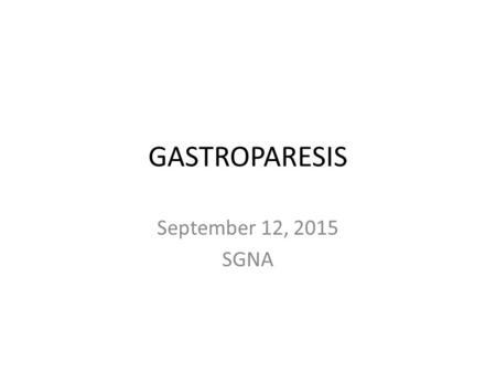 GASTROPARESIS September 12, 2015 SGNA.