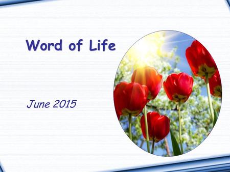 Word of Life June 2015 “Martha, Martha, you are worried and distracted by many things; there is need of only one thing.” (Lk 10:41-42)