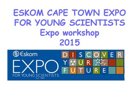 ESKOM CAPE TOWN EXPO FOR YOUNG SCIENTISTS Expo workshop 2015.