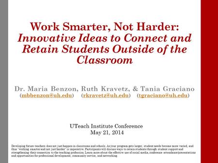 Work Smarter, Not Harder: Innovative Ideas to Connect and Retain Students Outside of the Classroom Dr. Maria Benzon, Ruth Kravetz, & Tania Graciano