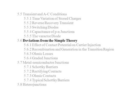 5.5 Transient and A-C Conditions 5.5.1 Time Variation of Stored Charges 5.5.2 Reverse Recovery Transient 5.5.3 Switching Diodes 5.5.4 Capacitance of p-n.