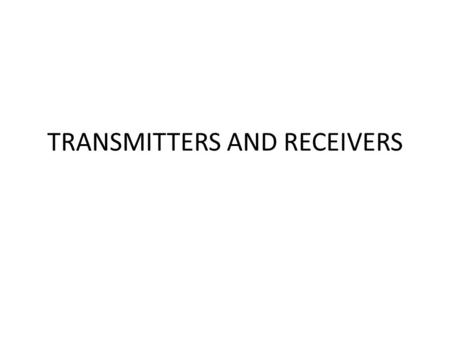 TRANSMITTERS AND RECEIVERS