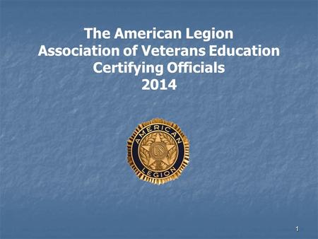 The American Legion Association of Veterans Education Certifying Officials 2014 1.