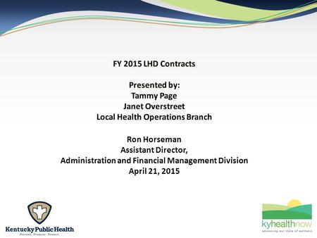 Ron Horseman Assistant Director, Administration and Financial Management Division April 21, 2015.