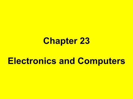 Chapter 23 Electronics and Computers