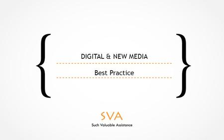 DIGITAL & NEW MEDIA Best Practice. The way At the crossroads of technology and creativity, you'll find us - the SVA agency populated by a special combination.