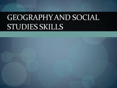 GEOGRAPHY AND SOCIAL STUDIES SKILLS. Questions How do historians (YOU) research the past? What are primary and secondary sources?