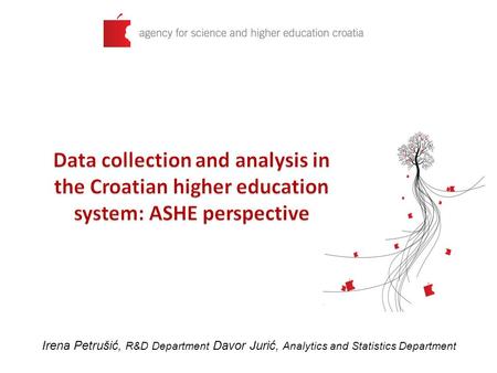 Irena Petrušić, R&D Department Davor Jurić, Analytics and Statistics Department.