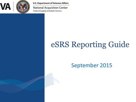 September 2015 eSRS Reporting Guide. 1. Types of Reports 2. Submission Timeframes 3. Completing the SSR 4. Completing the ISR 5. Review Process 6. eSRS.