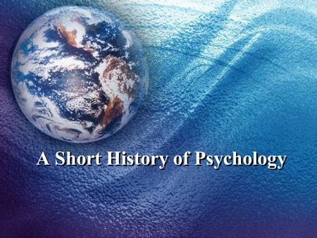 A Short History of Psychology. Origins of Psychology Phrenology Greeks- 5 th & 6 th centuries B.C. –People’s lives were dominated not so much by gods.