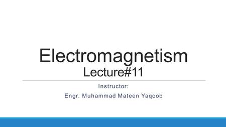 Electromagnetism Lecture#11