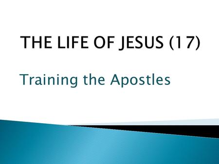 Training the Apostles.  The apostles of Jesus would have been part of His intimate circle.  They came from all walks of life  They believed in Him.