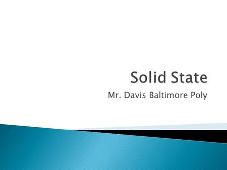 Mr. Davis Baltimore Poly. 1. Are electrons more likely to fill the highest or lowest available energy states? 2. What is a valence electron?