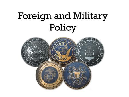 Foreign and Military Policy