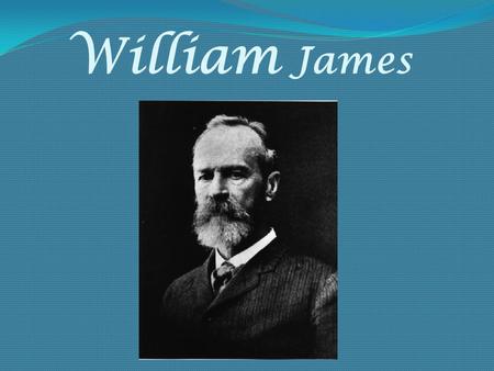 William James. Group # 9  Ana Raquel Ortiz 20051900255  Sandra Tatiana Rodas 20061008329  Vilma Alejandra Cortes 20042100313 English Psychopedagogy.