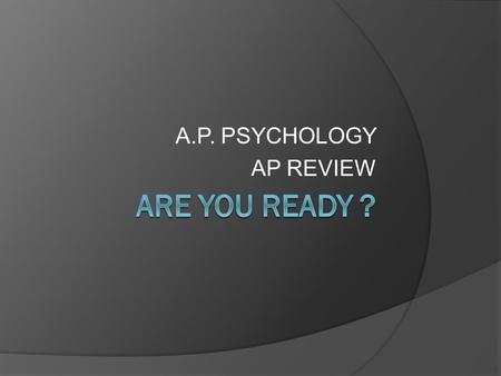 A.P. PSYCHOLOGY AP REVIEW.  We believe that all people are striving to increase their self- esteem and ultimately self-actualize.