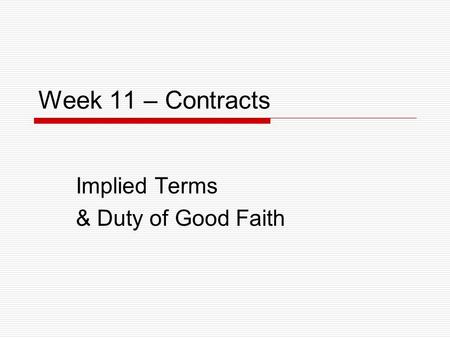 Week 11 – Contracts Implied Terms & Duty of Good Faith.