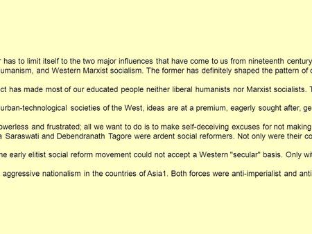 Throughout her long history, India has been open to other cultures and styles of education. This paper has to limit itself to the two major influences.