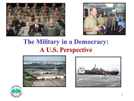 1 The Military in a Democracy: A U.S. Perspective.