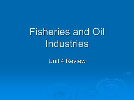 Fisheries and Oil Industries Unit 4 Review. A microscopic, single-celled plant organism that is the basis of the food chain: A. Zooplankton B. Seaweed.