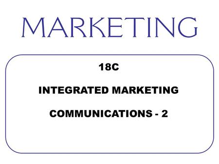 18C INTEGRATED MARKETING COMMUNICATIONS - 2. DIRECT MARKETING LO5 18-2 ANY DIRECT COMMUNICATION WITH POTENTIAL BUYERS [PROPSECTS] TO OBTAIN AN IMMEDIATE.