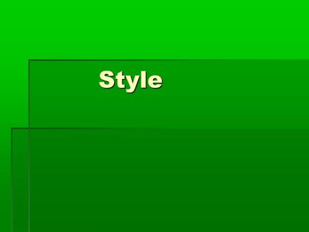 Style.  “Writing is easy. All you have to do is cross out the wrong words” (Mark Twain)