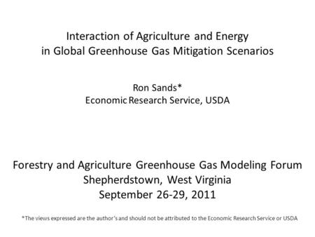 Interaction of Agriculture and Energy in Global Greenhouse Gas Mitigation Scenarios Forestry and Agriculture Greenhouse Gas Modeling Forum Shepherdstown,