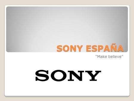 SONY ESPAÑA “Make believe”. Malin Sweden Benjamin Germany Paco Spain-shit Marco Spain-shit TEAM VODOPAD.