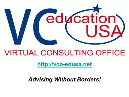 Advising Without Borders!. VCO: New tool for advisers and prospective students Not a substitute for individual advising Cover regions.