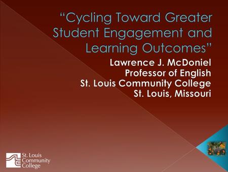 In this session, participants will learn what assessment of student engagement has shown St. Louis Community College (STLCC) about transfer success and.