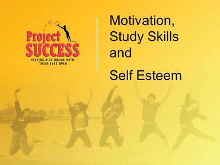 Motivation, Study Skills and Self Esteem. Who Am I? Director of Curriculum at Project SUCCESS Project SUCCESS for 15 years Educator for 17 years Crisis.