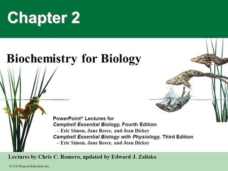 © 2010 Pearson Education, Inc. Lectures by Chris C. Romero, updated by Edward J. Zalisko PowerPoint ® Lectures for Campbell Essential Biology, Fourth Edition.