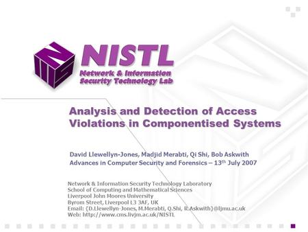 Analysis and Detection of Access Violations in Componentised Systems David Llewellyn-Jones, Madjid Merabti, Qi Shi, Bob Askwith Advances in Computer Security.