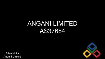 ANGANI LIMITED AS37684 Brian Muita Angani Limited.