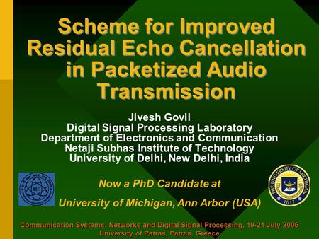 Scheme for Improved Residual Echo Cancellation in Packetized Audio Transmission Jivesh Govil Digital Signal Processing Laboratory Department of Electronics.