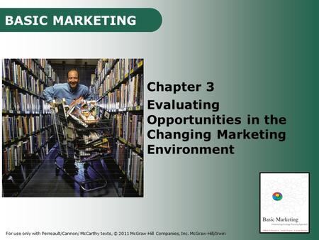 Chapter Three Evaluating Opportunities in the Changing Marketing Environment Chapter 3 Evaluating Opportunities in the Changing Marketing Environment For.