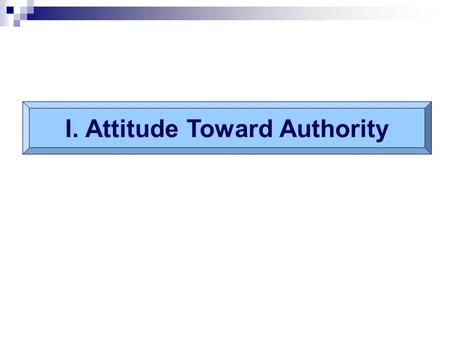 I. Attitude Toward Authority. Jesus and Authority Teaching: Mk.1:21-22 Works: Mk.1:23-27-28 Three years later: Mk.11:27-33.