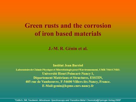 Green rusts and the corrosion of iron based materials J.-M. R. Génin et al. Institut Jean Barriol Laboratoire de Chimie Physique et Microbiologie pour.