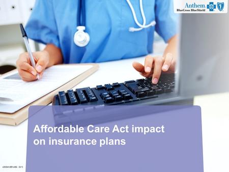 40638ANBENABS 09/13 Affordable Care Act impact on insurance plans.