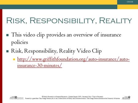 © Family Economics & Financial Education – Updated January 2009 – Insurance Unit – Types of Insurance Funded by a grant from Take Charge America, Inc.