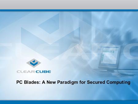 PC Blades: A New Paradigm for Secured Computing. 2 Agenda IT Managers are being pulled in two different directions Securing Computers in the Hospital.