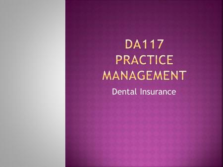 Dental Insurance.  The Plan – A contract between the employer and the Insurance company  Provider – The healthcare facility where treatment is rendered.